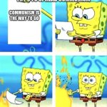 sponge bob fire meme | WHEN THE USSR TRY'S TO SPREAD COMMUNISM; COMMUNISM IS THE WAY TO GO; THE U.S IN RESPONSE NOT ON OUR WATCH | image tagged in sponge bob fire meme | made w/ Imgflip meme maker