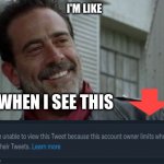 Blocked | I'M LIKE; WHEN I SEE THIS | image tagged in negan | made w/ Imgflip meme maker