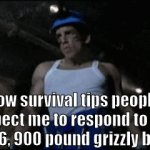 like bro im not finna walk backwards staring at a grizzly bear, im turning around and running for my frickin life | how survival tips people expect me to respond to a 8 foot 6, 900 pound grizzly bear : | image tagged in gifs,e | made w/ Imgflip video-to-gif maker