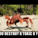 When you destroy a toxic 8 year old | WHEN YOU DESTROY A TOXIC 8 YEAR OLD | image tagged in gifs,crab rave | made w/ Imgflip video-to-gif maker