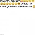 awww the skrunkly by tc meme