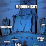 Statue of god | MOONKNIGHT; LOKI; WANDAVISION; PEACEMAKER; SUPERMAN & LOIS; WATCHMEN; BrBa; GOT; PUNISHER; DAREDEVIL | image tagged in statue of god | made w/ Imgflip meme maker