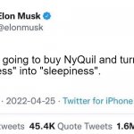 Elon Musk buying NyQuil | Now I'm going to buy NyQuil and turn 
"wokeness" into "sleepiness". | image tagged in elon musk buying company,elon musk | made w/ Imgflip meme maker