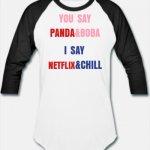 You Say Panda And Boba, I Say Netflix And Chill | image tagged in netflix and chill | made w/ Imgflip meme maker