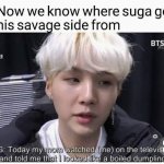 Suga dumpling Meme Generator - Imgflip