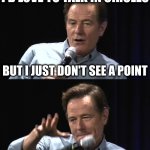 Let's agree to disagree. I'll do me and you do you. And by "you do you" I mean go @#$& yourself | I'D LOVE TO TALK IN CIRCLES; BUT I JUST DON'T SEE A POINT | image tagged in bryan cranston mic drop | made w/ Imgflip meme maker