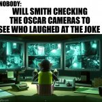 Uhhh will smith like his wife | NOBODY:; WILL SMITH CHECKING THE OSCAR CAMERAS TO SEE WHO LAUGHED AT THE JOKE | image tagged in toy story camera,will smith slap | made w/ Imgflip meme maker