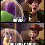 Woody & Buzz | LOOK, YOUR MOM CAN FLY! HOW? JK!! SHE CAN'T!! | image tagged in woody buzz | made w/ Imgflip meme maker