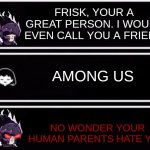 Yes | AMONG US | image tagged in frisk | made w/ Imgflip meme maker