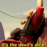 It's the devil's dicc!