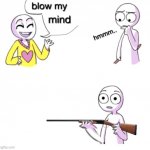 ok | image tagged in blow my mind | made w/ Imgflip meme maker