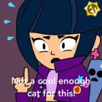 Not a cool enough cat for that