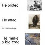 meinen frei! | He make a big crac | image tagged in he protec he attac but most importantly,landmines | made w/ Imgflip meme maker