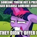 I work in a mexican restaurant, and this has happened to me on numerous occasions | WHEN SOMEONE THREW OUT A PREFECTLY GOOD BURGER BECAUSE SOMEONE DIDN'T WANT IT; AND THEY DIDN'T OFFER ME IT | image tagged in mlp,funny,funny memes,funny meme,my little pony | made w/ Imgflip meme maker