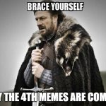 Brace yourself  | MAY THE 4TH MEMES ARE COMING | image tagged in brace yourself | made w/ Imgflip meme maker