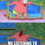 patrick sleeping | ME LISTENING TO THEORIES ABOUT HOW GARFIELD IS CONNECTED TO A GOD OF DESTRUCTION; ME LISTENING TO STUFF THAT’S ACTUALLY TRUE AND IMPORTANT | image tagged in patrick sleeping | made w/ Imgflip meme maker