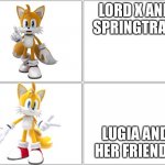 Tails brings an upvote to everyone 2 | LORD X AND SPRINGTRAP; LUGIA AND HER FRIENDS | image tagged in drake meme tails | made w/ Imgflip meme maker