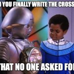 What you talkin' bout, Twiki? | WHEN YOU FINALLY WRITE THE CROSSOVER; THAT NO ONE ASKED FOR | image tagged in buck rogers gary coleman | made w/ Imgflip meme maker