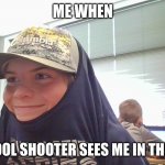 My boi | ME WHEN; THE SCHOOL SHOOTER SEES ME IN THE CORNER | image tagged in my boi | made w/ Imgflip meme maker