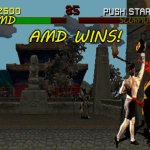 Fatality Mortal Kombat | AMD WINS! AMD | image tagged in fatality mortal kombat | made w/ Imgflip meme maker
