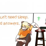 I don't need sleep I need answers anime