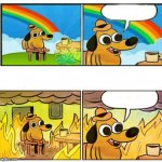this is fine rainbow fire