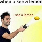 i see a lemon