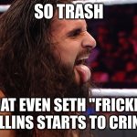 Seth Rollins CRINGE meme