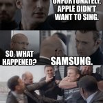 Good job sam | UNFORTUNATELY, APPLE DIDN'T WANT TO SING. SO, WHAT HAPPENED? SAMSUNG. | image tagged in captain america elevator | made w/ Imgflip meme maker