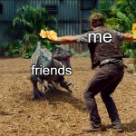 chips! | me; friends | image tagged in jurassic park raptor | made w/ Imgflip meme maker