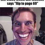 idkkkkkkkkkkkk | the class when the teacher; says "flip to page 69" | image tagged in jerma sus,69,e,funny,memes,true | made w/ Imgflip meme maker