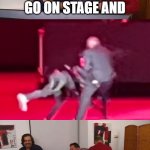 tackle dave chappelle attack | GO ON STAGE AND; TACKLE DAVE | image tagged in impractical jokers laughing,dave chappelle,chappelle,attack,tackle | made w/ Imgflip meme maker