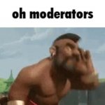 Oh moderators meme