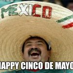 mexican word of the day | HAPPY CINCO DE MAYO! | image tagged in mexican word of the day | made w/ Imgflip meme maker