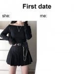 First date she me meme