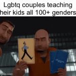 Fight me | Lgbtq couples teaching their kids all 100+ genders | image tagged in gifs,megamind | made w/ Imgflip video-to-gif maker