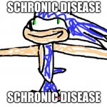 Schronic Disease meme