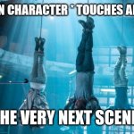 Maze Runner Scorch Trials hanging | CARTOON CHARACTER * TOUCHES ANYTHING; THE VERY NEXT SCENE: | image tagged in maze runner scorch trials hanging | made w/ Imgflip meme maker