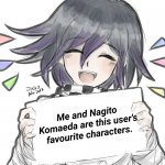 <3 | Me and Nagito Komaeda are this user's favourite characters. | image tagged in kokichi holding blank sign,danganronpa | made w/ Imgflip meme maker