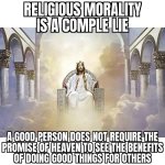 Religious morality is a complete lie meme