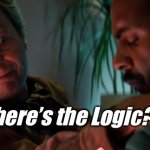 Star Trek McCoy Logic | Where’s the Logic??? | image tagged in star trek mccoy | made w/ Imgflip meme maker