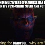 I was hoping for Kenobi | ME WHEN MULTIVERSE OF MADNESS HAS BRUCE CAMPBELL IN ITS POST-CREDIT SCENE AND NOT DEADPOOL:; DEADPOOL | image tagged in i was hoping for kenobi | made w/ Imgflip meme maker