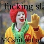 Ill slap the mcshit out of u