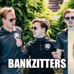 Bankzitters | BANKZITTERS | image tagged in bankzitters,like,follow,comment | made w/ Imgflip meme maker