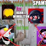 Friendship ended | SPAMTON HANK J. WIMBLETON | image tagged in friendship ended | made w/ Imgflip meme maker