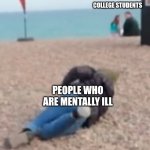 When in the city | COLLEGE STUDENTS; PEOPLE WHO ARE MENTALLY ILL | image tagged in ranboo falling,memes | made w/ Imgflip meme maker