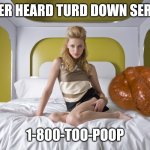 amber heard poop | AMBER HEARD TURD DOWN SERVICE; 1-800-TOO-POOP | image tagged in amber heard poop | made w/ Imgflip meme maker