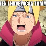 Boruto Crying | ME WHEN I HAVE MCAS TOMMROW.. | image tagged in boruto crying | made w/ Imgflip meme maker