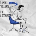 Lean forward in your chair | LEAN OR SOMETHING; IDK I DON’T DO DRUGS | image tagged in lean,drugs are bad | made w/ Imgflip meme maker