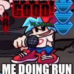 In fnf | ME DOING RUN | image tagged in gifs,boyfriend,fnf | made w/ Imgflip video-to-gif maker